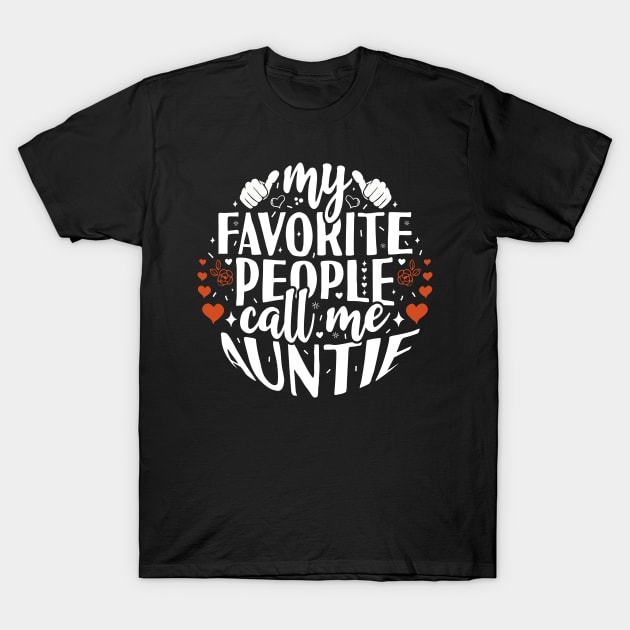 My Favorite People Call Me Auntie T-Shirt by Tesszero